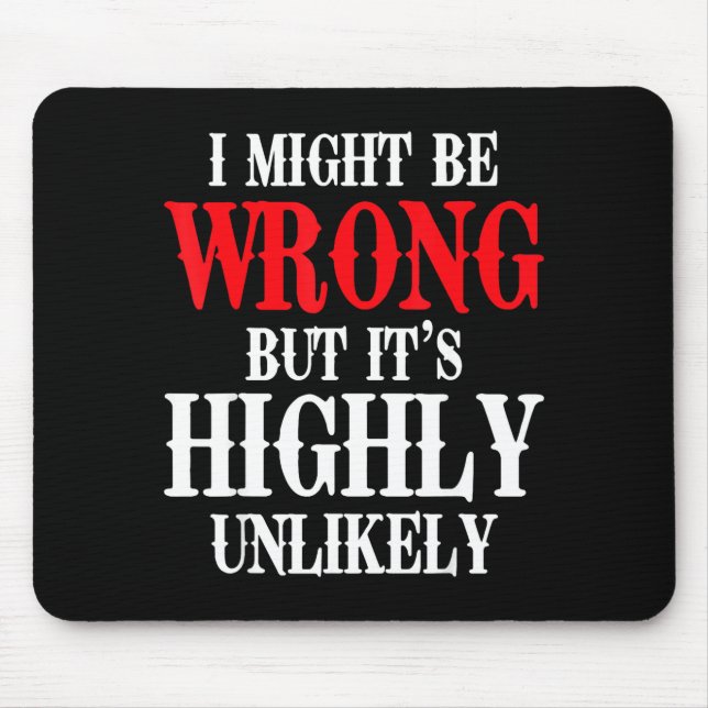 Mousepad I Might Be Wrong But It's Highly Unlikely Sarcasti (Frente)