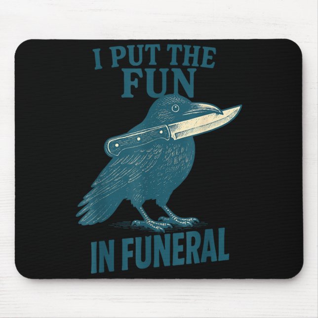 Mousepad I Put The Fun In Funeral Crow Humor Quote  (Frente)