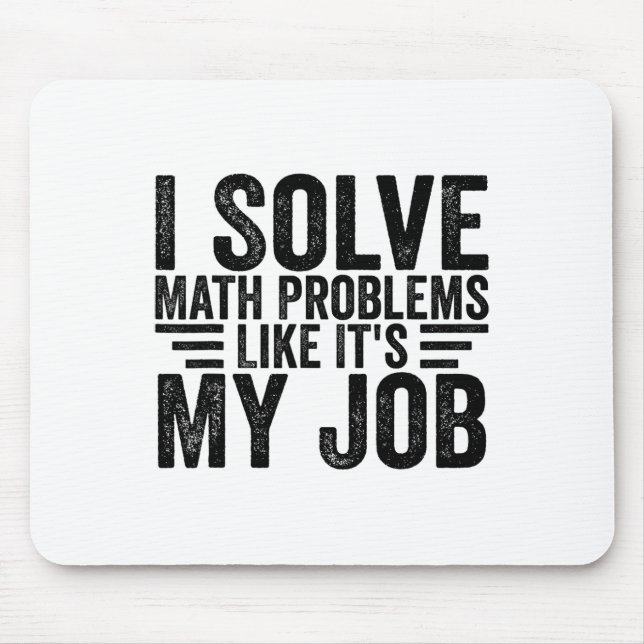 Mousepad I Solve Math Problems Like It's My Job Funny Back  (Frente)