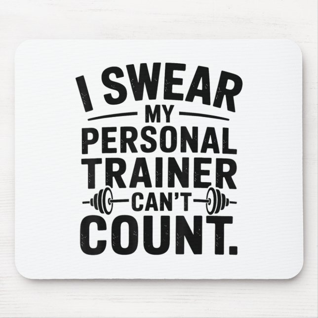 Mousepad I Swear My Trainer Can’t Count Funny Gym Humor  (Frente)