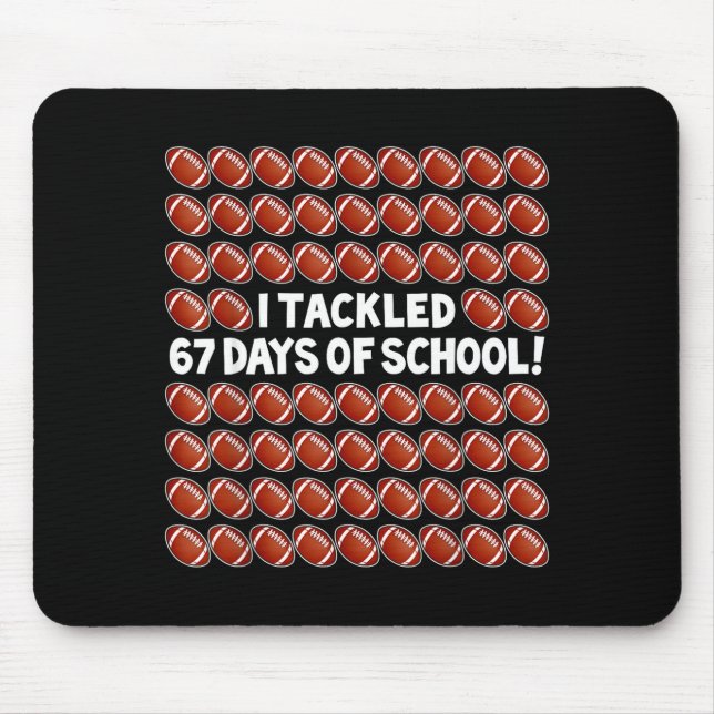 Mousepad I Tackled 67 Days Of School Football 67 Boys Girls (Frente)