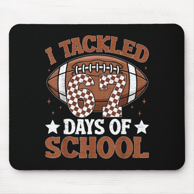 Mousepad I Tackled 67 Days Of School Football 67 Days Smart (Frente)