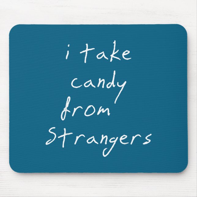 Mousepad I Take Candy From Strangers Funny Humor Quote  (Frente)