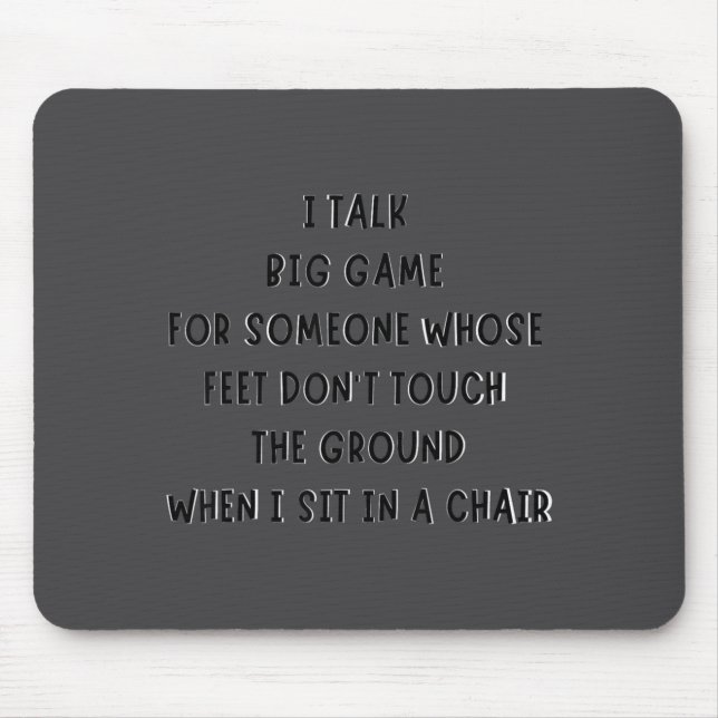 Mousepad I Talk Big Game For Someone Whose Feet Dont Touch  (Frente)