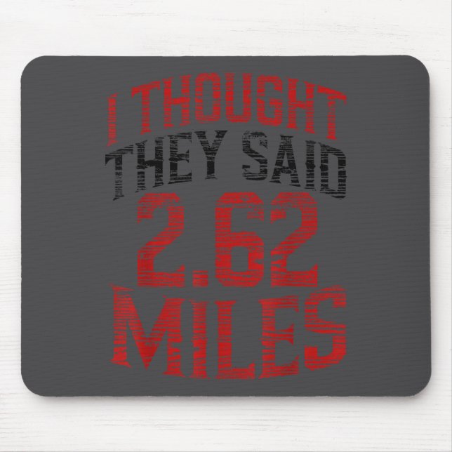 Mousepad I Thought They Said 2.62 Miles Funny Running Marat (Frente)