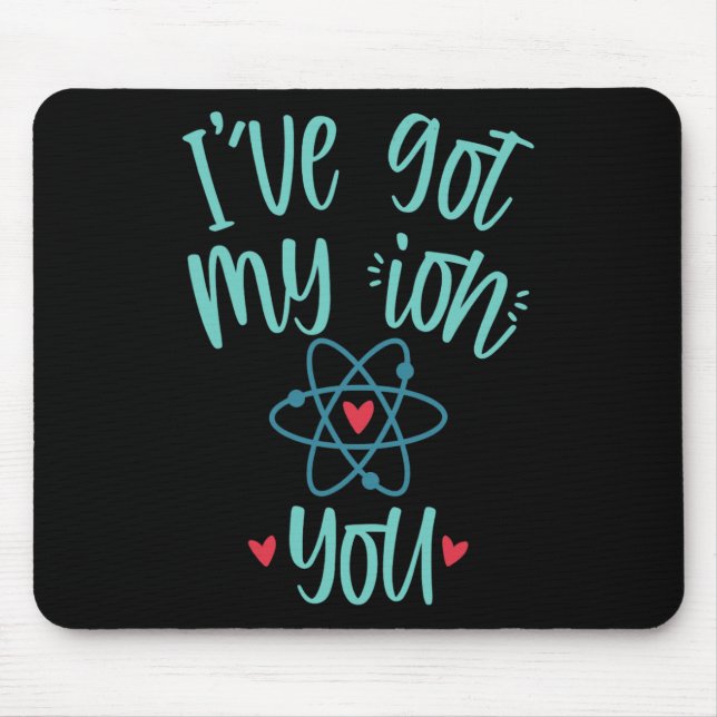 Mousepad I’ve Got My Ion You Funny Chemistry Valentine  (Frente)