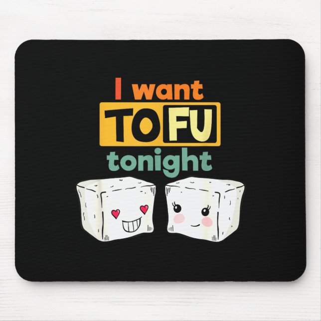 Mousepad I Want Tofu Tonight, Funny Vegan  (Frente)