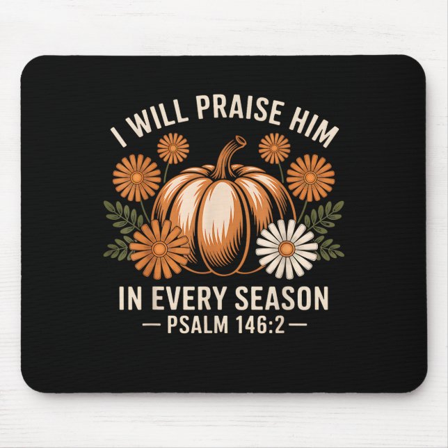 Mousepad I Will Praise Him In Every Season Christian Thanks (Frente)