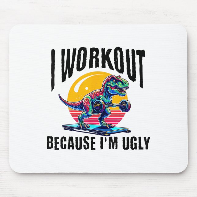 Mousepad I Workout Because I'm Ugly Motivational  (Frente)