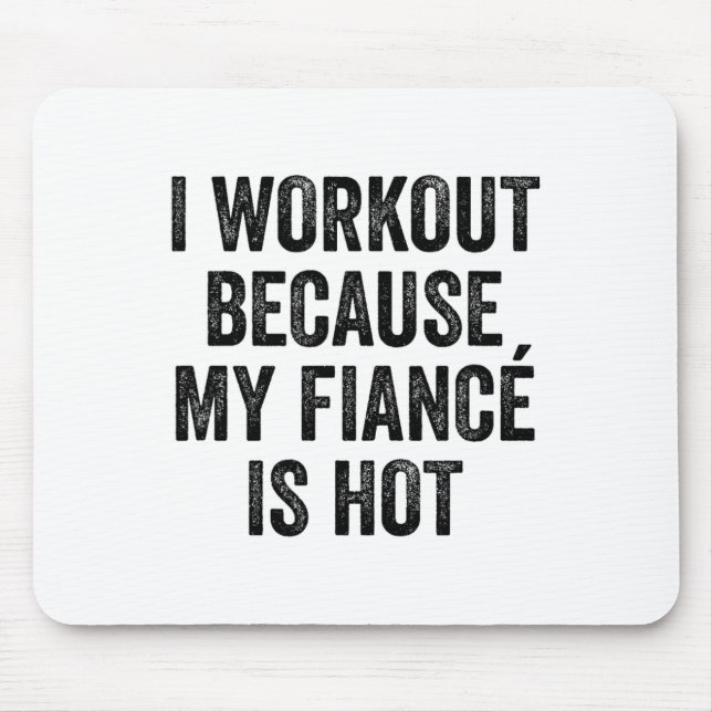 Mousepad I Workout Because My Fiancé Is Hot Gym Bodybuilder (Frente)