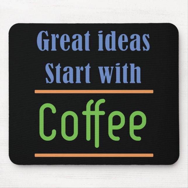 Mousepad Ideias de excelente Comecem com Café (Frente)