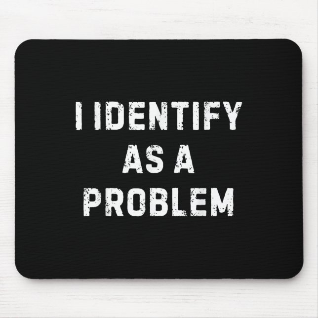 Mousepad Identifico-Me Como Um Problema Que Um Humor Sarcás (Frente)