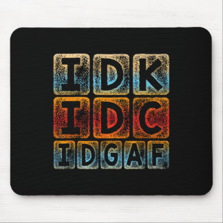 Mousepad Idk Idc Idgaf Funny Sarcastic Slang Graphic - Sarc