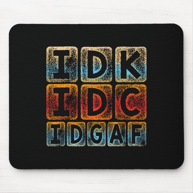 Mousepad Idk Idc Idgaf Funny Sarcastic Slang Graphic - Sarc (Frente)