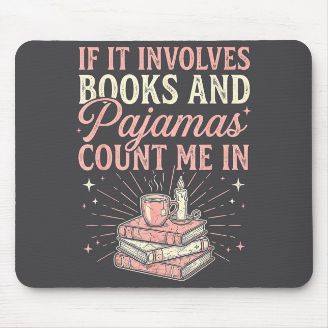 Mousepad If It Involves Books &amp; Pajamas Count Me In Cut (Frente)