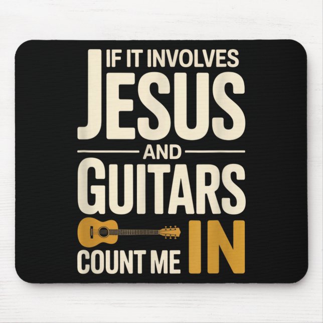Mousepad If It Involves Jesus And Guitars Count Me In Guita (Frente)