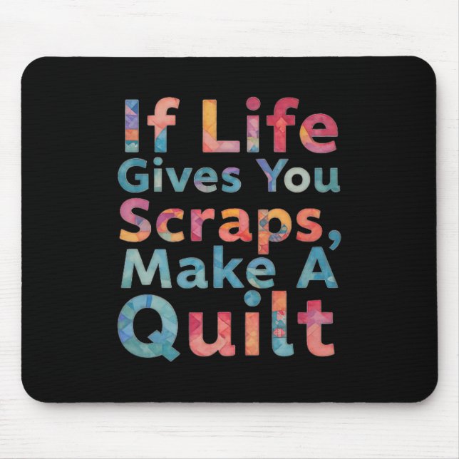 Mousepad If Life Gives You Scraps, Make A Quilt Funny Sewin (Frente)