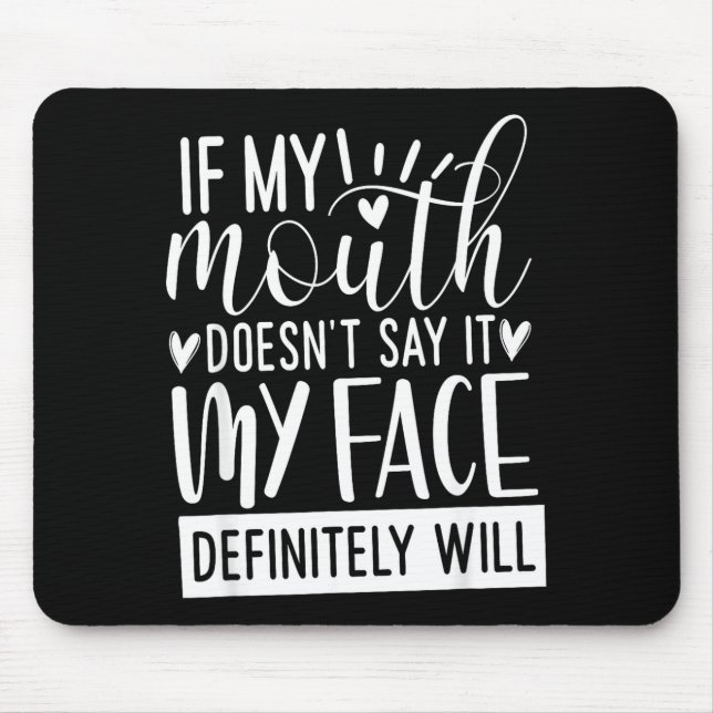 Mousepad If My Mouth Doesn’t Say It, Funny Sarcastic Quotes (Frente)