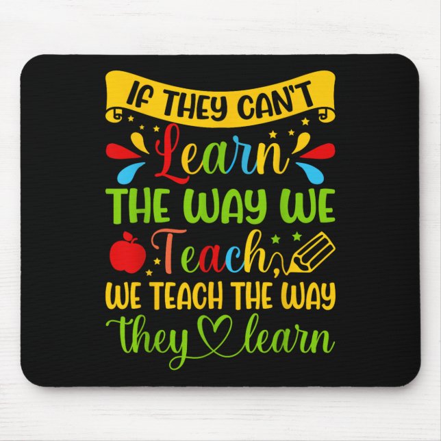 Mousepad If They Can't Learn The Way We Teach Special Educa (Frente)