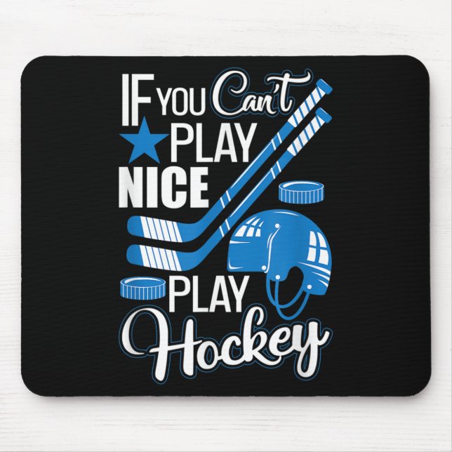 Mousepad If You Can't Play Nice Play Hockey, Hockey Lover G (Frente)