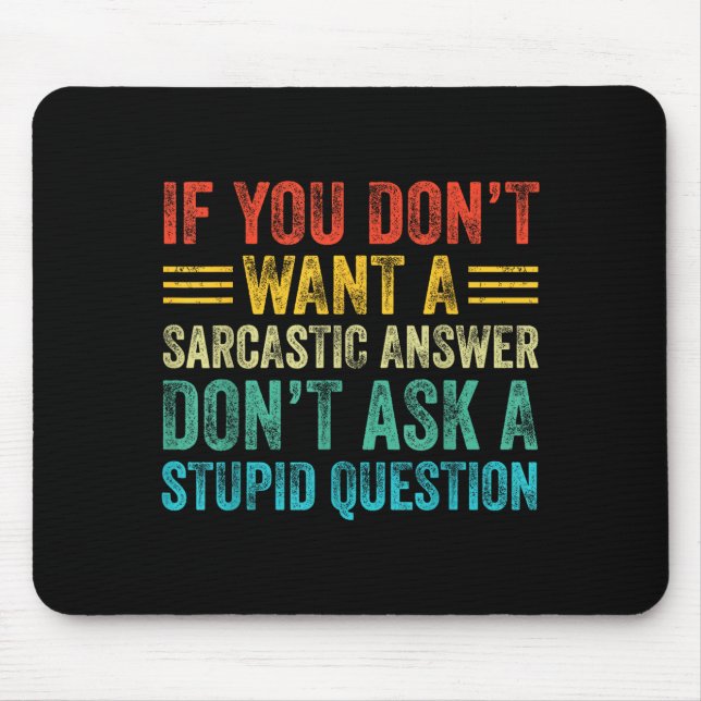 Mousepad If You Don't Want Sarcastic Answer Don't Ask Stud  (Frente)
