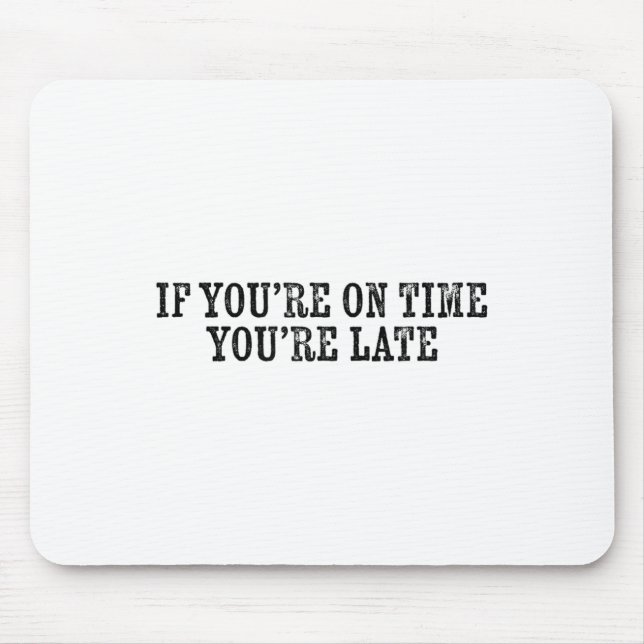 Mousepad If You're On Time You're Late Military Moto Motiva (Frente)