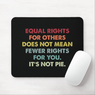Mousepad Igualdade de Direitos para Outros Não Significa Me