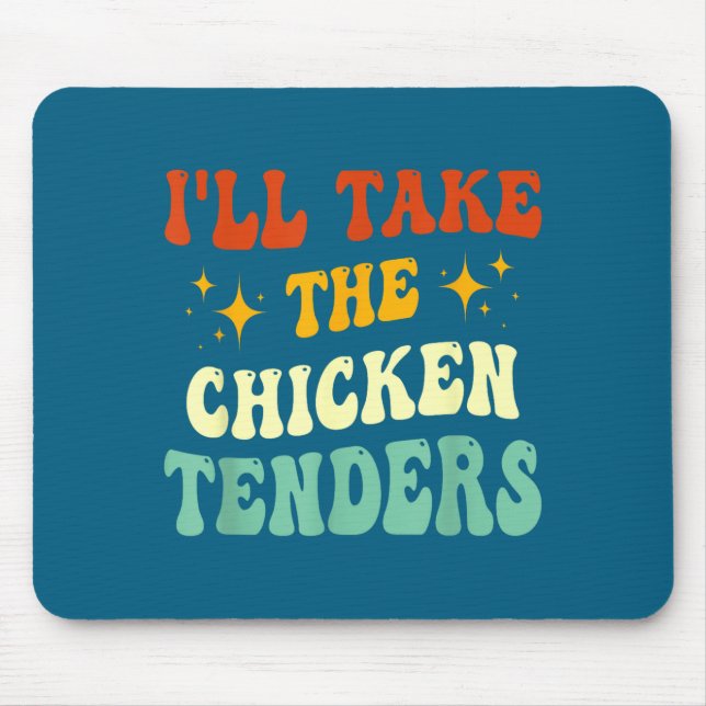 Mousepad I'll Take The Chicken Tenders Funny Quote  (Frente)