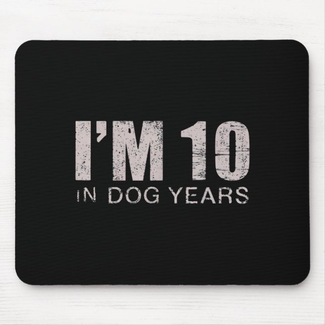 Mousepad I'm 10 In Dog Years 70th Birthday Gift  (Frente)