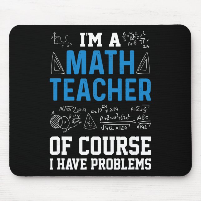 Mousepad I'm A Math Teacher Of Course I Have Problems Funny (Frente)
