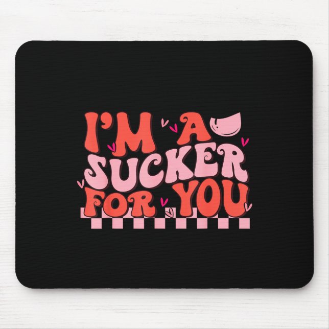 Mousepad I'm A Sucker For You Happy Valentines Day Couples  (Frente)