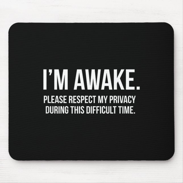 Mousepad I'm Awake Respect My Privacy Funny Sleep Deprivati (Frente)