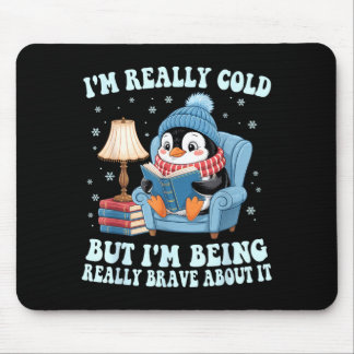 Mousepad I'm cold but i'm being brave about it penguin 