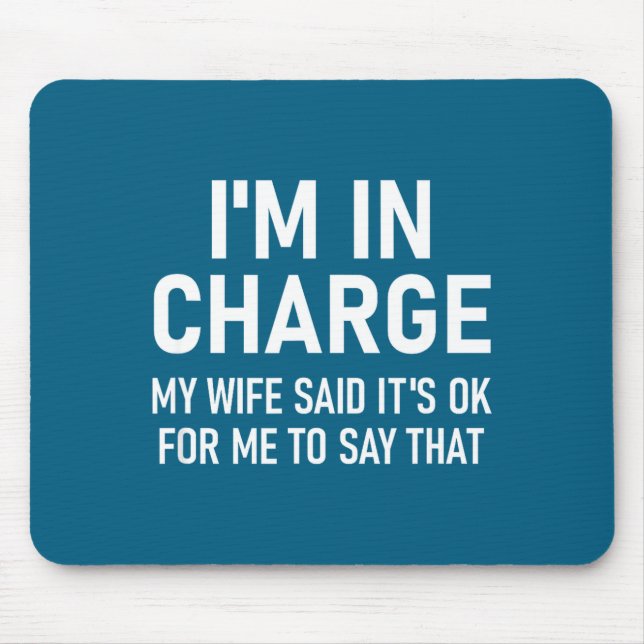 Mousepad I'm In Charge, Funny, Jokes, Sarcastic Sayings  (Frente)