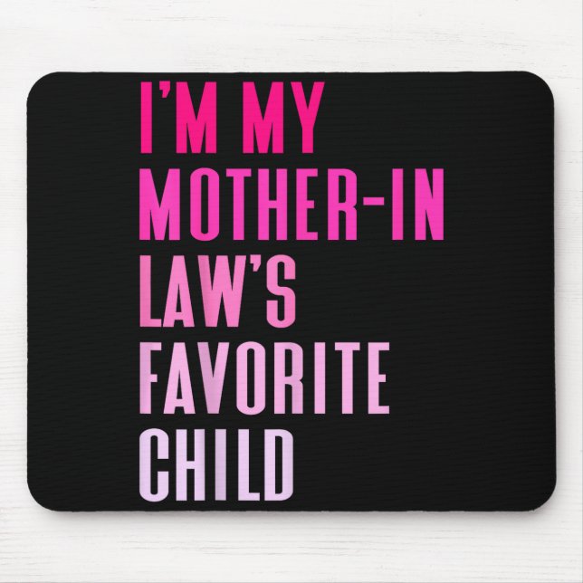 Mousepad I'm My Mother In Law's Favorite Child Daughter In  (Frente)