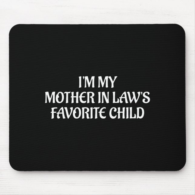 Mousepad I'm My Mother In Law's Favorite Child Family Sarca (Frente)