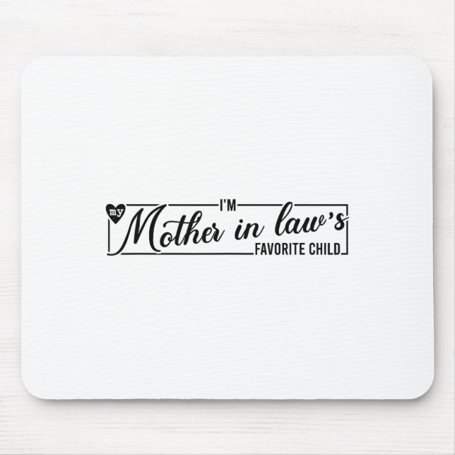 Mousepad I'm My Mother In Law's Favorite Child, Funny Daugh (Frente)