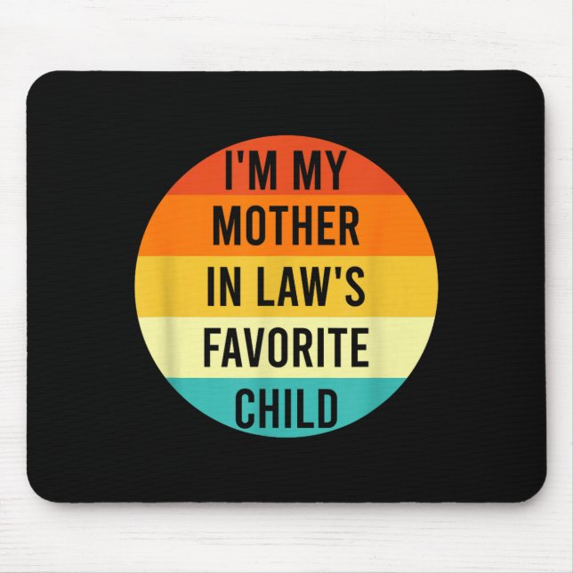 Mousepad I'm My Mother In Law's Favorite Child, Funny Daugh (Frente)