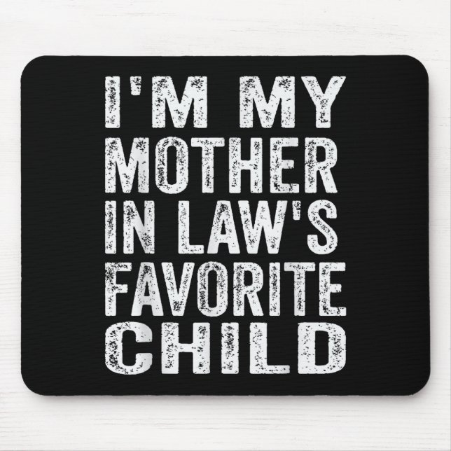Mousepad I'm My Mother In Law's Favorite Child Funny Family (Frente)