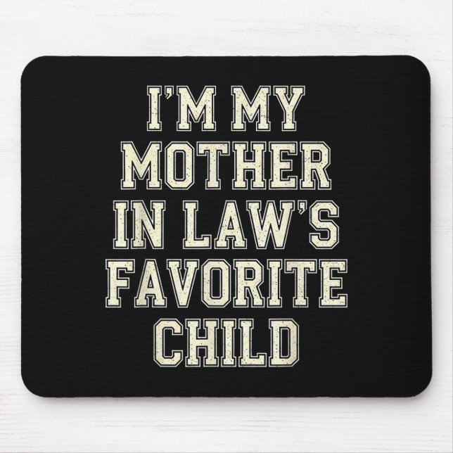 Mousepad I'm My Mother In Law's Favorite Child Funny Men Wo (Frente)