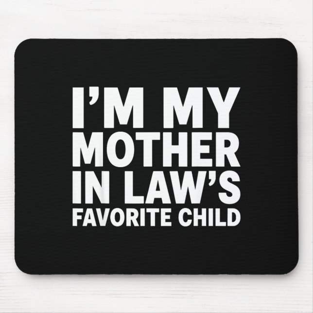 Mousepad I'm My Mother In Law's Favorite Child Funny Son-in (Frente)