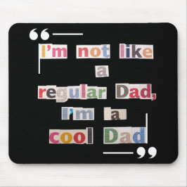 Mousepad "I'm not like a regular Dad, I'm a cool Dad"Funny