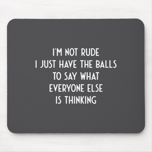 Mousepad I'm Not Rude Just Have The Say What Everyone I Fun (Frente)