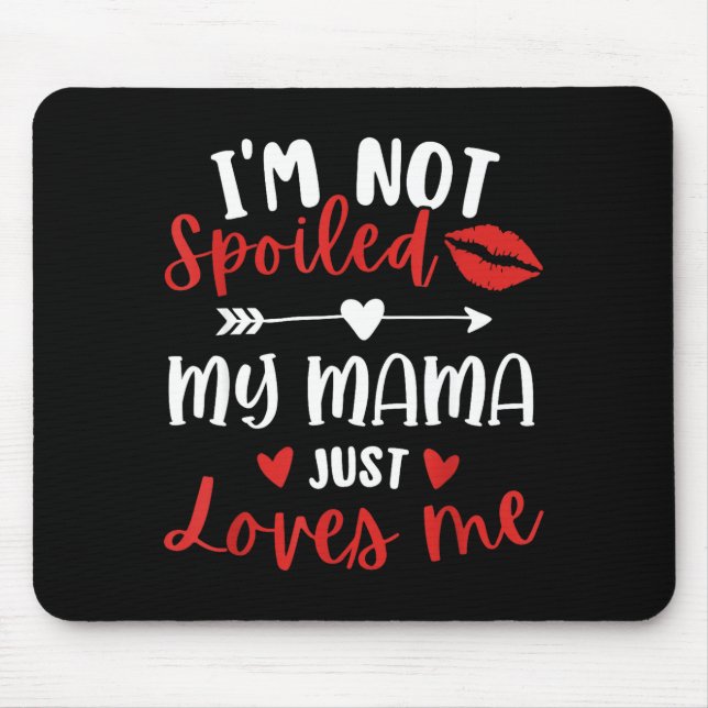 Mousepad I'm Not Siled My Mama Loves Me Daughter Son Family (Frente)