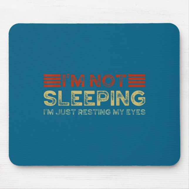 Mousepad I'm Not Sleeng I'm Just Resting My Eyes Funny Quot (Frente)