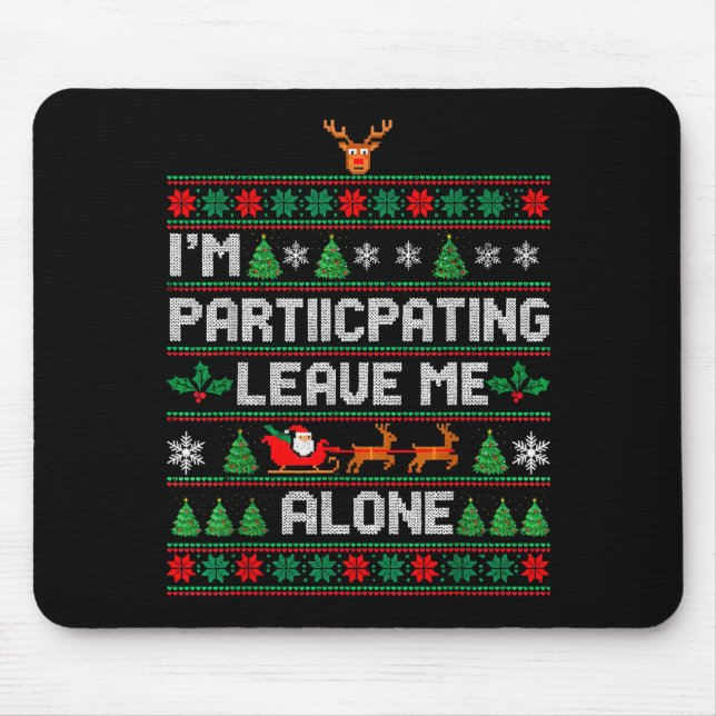 Mousepad I'm Participating Leave Me Alone Ugly Christmas Sw (Frente)
