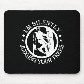 Mousepad I'm Silently Judging Your Trees Arborist Tree Clim