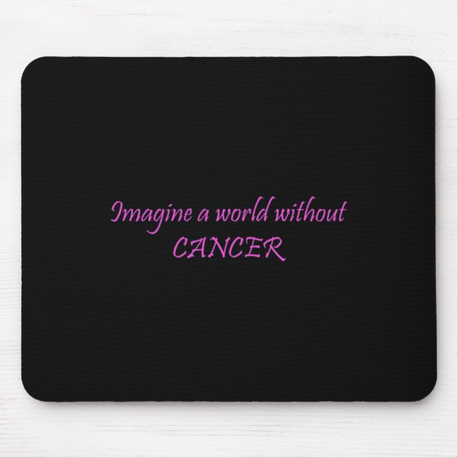 Mousepad Imagine um mundo sem o Cancer 1 (Frente)