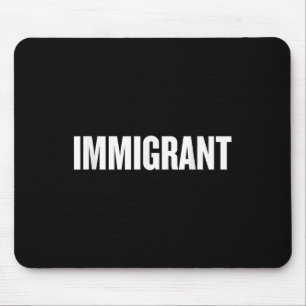 Mousepad Imigrante _ Camisa Anti-Racismo _ Anti-Político