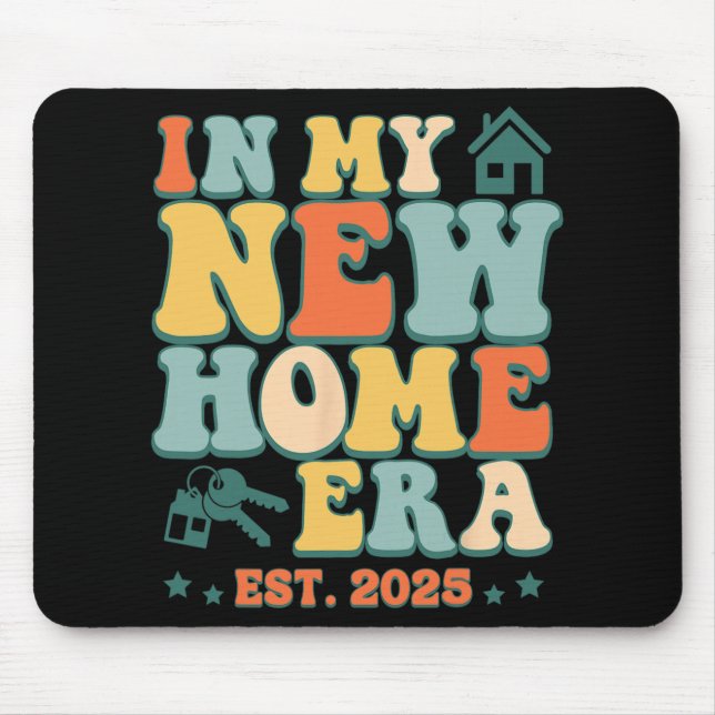 Mousepad In My New Home Era, Funny New Homeowner Est. 2025  (Frente)